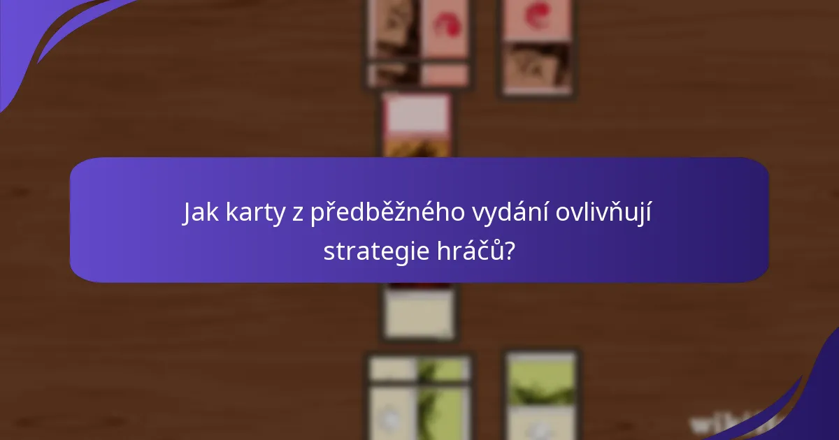 Jak karty z předběžného vydání ovlivňují strategie hráčů?
