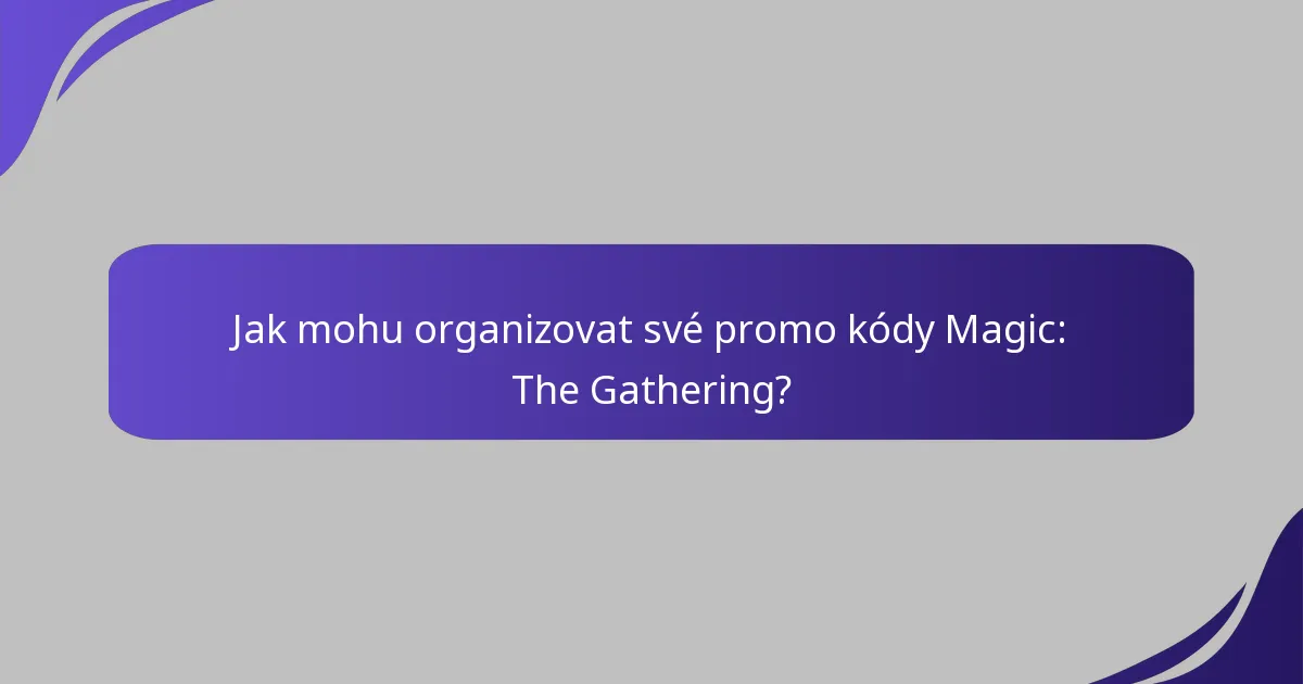 Jak mohu maximalizovat využití svých promo kódů Magic: The Gathering?
