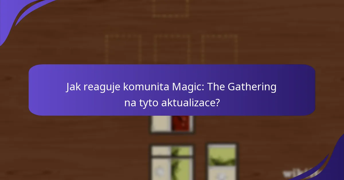Jak reaguje komunita Magic: The Gathering na tyto aktualizace?