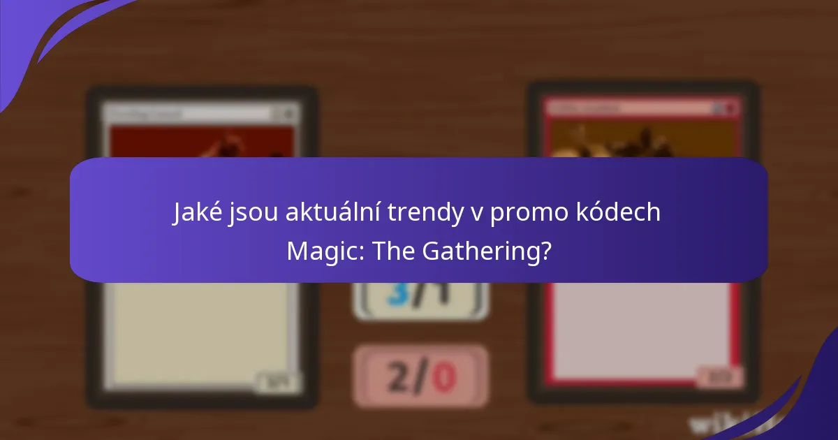 Jaké platformy nabízejí nejlepší promo kódy Magic: The Gathering?