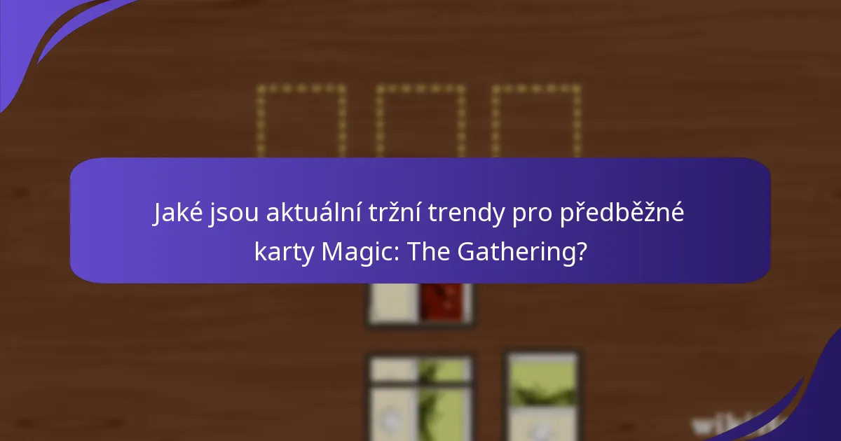 Které předběžné karty jsou v současnosti mezi sběrateli nejžádanější?