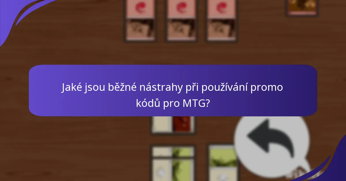 Jaké jsou běžné nástrahy při používání promo kódů pro MTG?