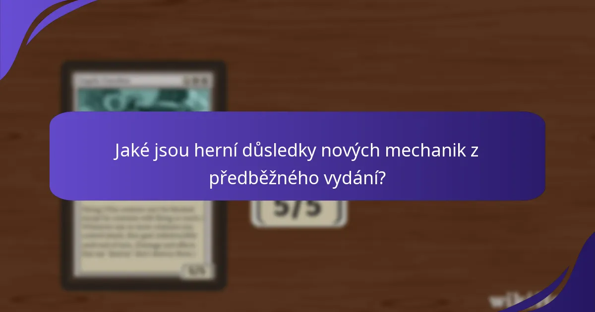 Jaké jsou herní důsledky nových mechanik z předběžného vydání?