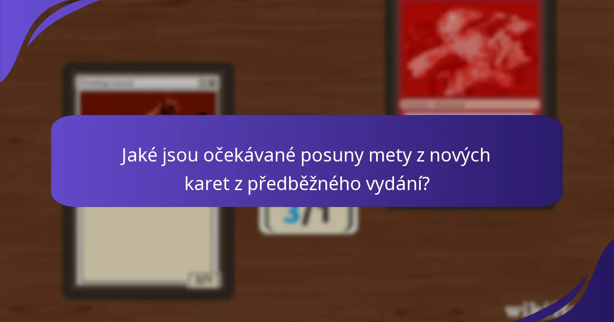 Jaké jsou očekávané posuny mety z nových karet z předběžného vydání?