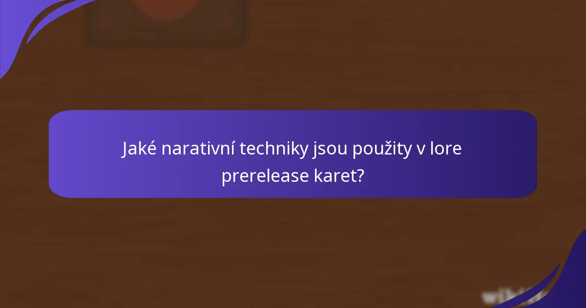 Jaké narativní techniky jsou použity v lore prerelease karet?