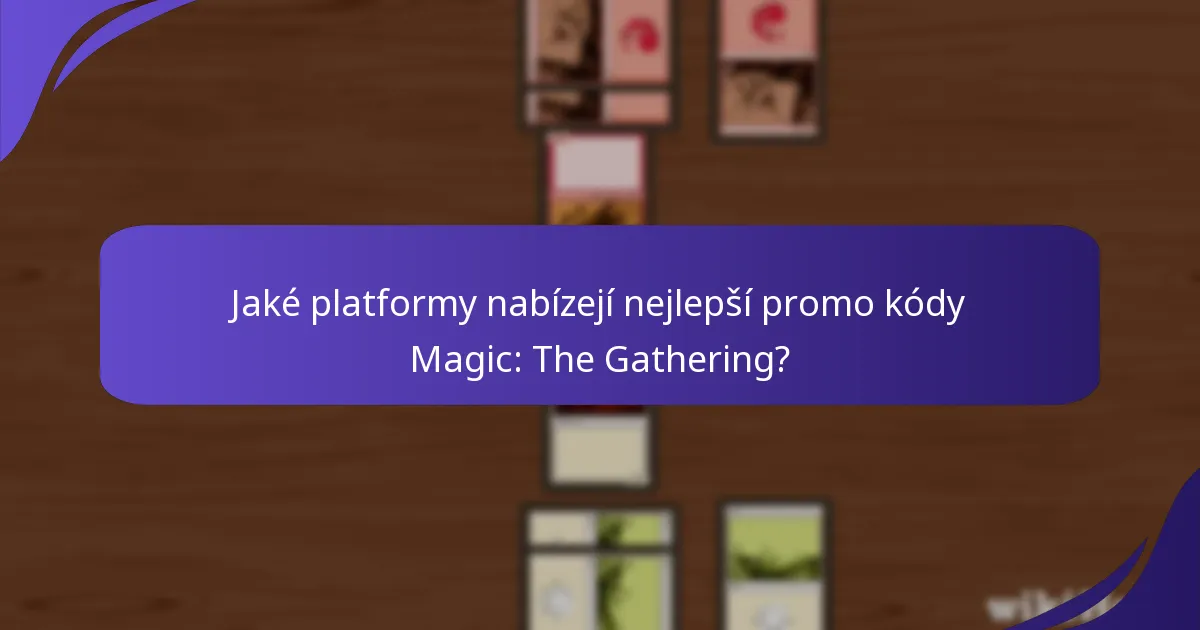 Jak efektivně sledovat a využívat promo kódy Magic: The Gathering?